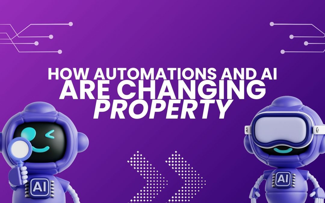 How Automations and AI Are Changing the Way Property Businesses Work